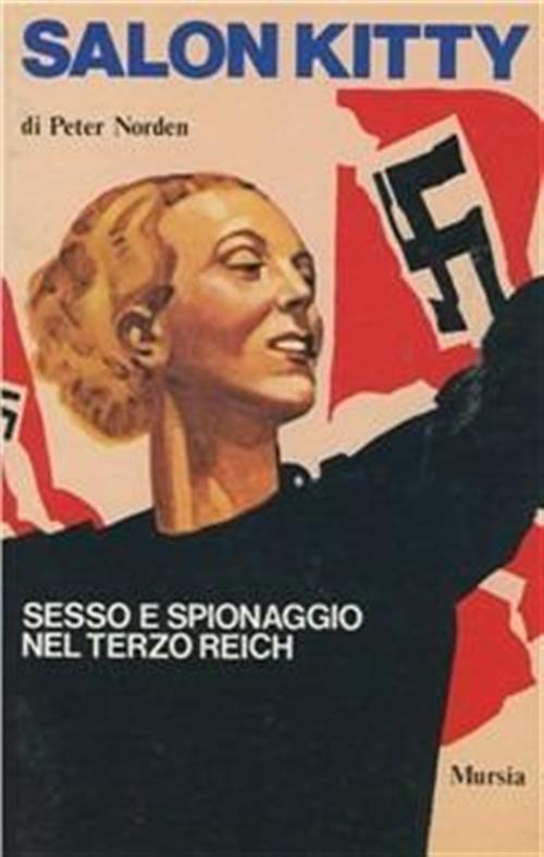 Salon Kitty Sesso E Spionaggio Nel Terzo Reich Peter Norden Mursia 1975
