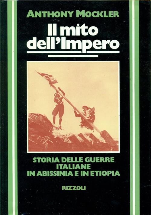 Il Mito Dell'impero. Storia Delle Guerre Italiane In Abissinia E In Etiopia An