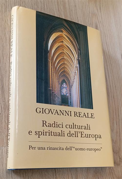 Radici Culturali E Spirituali Dell'europa. Per Una Rinascita Dell'uomo Europeo