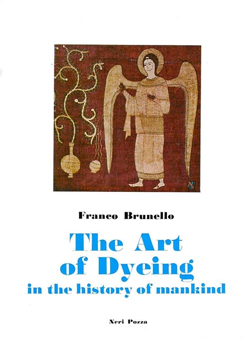 Art Of Dyeing In The History Of Mankind Franco Brunello Neri Pozza 1973