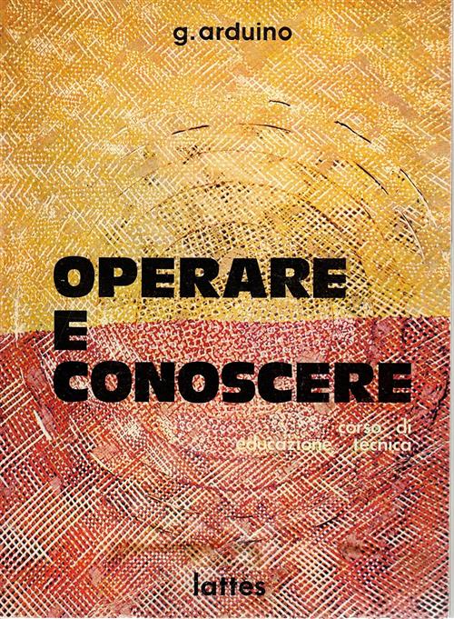 Operare E Conoscere Corso Di Educazione Tecnica G. Arduino Lattes 1987