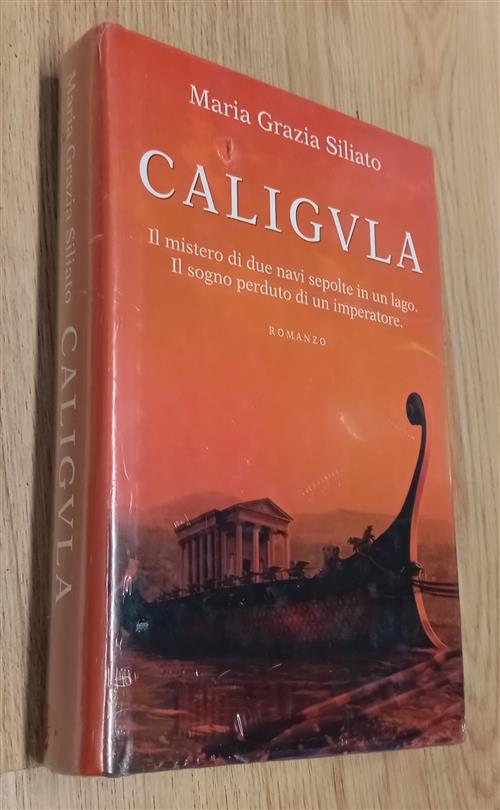 Caligula. Il Mistero Di Due Navi Sepolte In Un Lago. Il Sogno Perduto Di Un Im