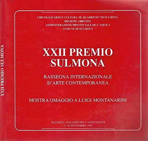 Xxii Premio Sulmona. Rassegna Internazionale D' Arte Contemporanea. Circolo D'