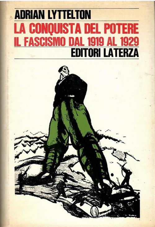 La Conquista Del Potere. Il Fascismo Dal 1919 Al 1929 Adrian Lyttelton Laterza