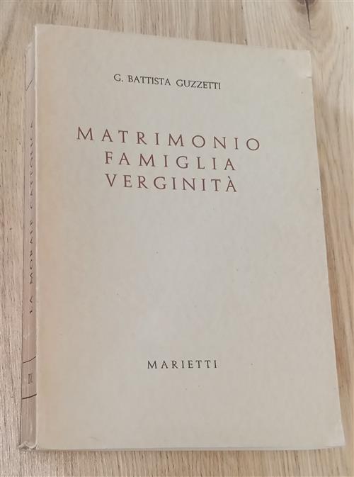 Matrimonio, Famiglia, Verginità. G. Battista Guzzetti Marietti 1960