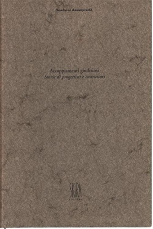 Accoppiamenti Giudiziosi. Storie Di Progettisti E Costruttori Anna Giorgi, Raf