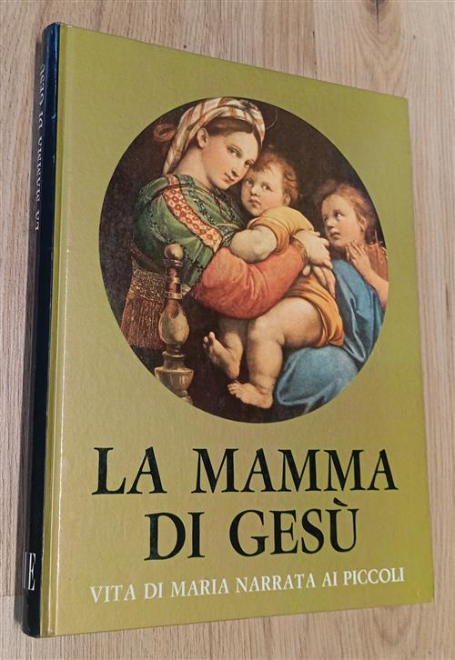 La Mamma Di Gesù. Vita Di Maria Narrata Ai Piccoli Lamberto Schiatti Saie 1965