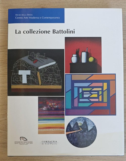 La Collezione Battolini Marzia Ratti Centro Arte Moderna Della Spezia 2004