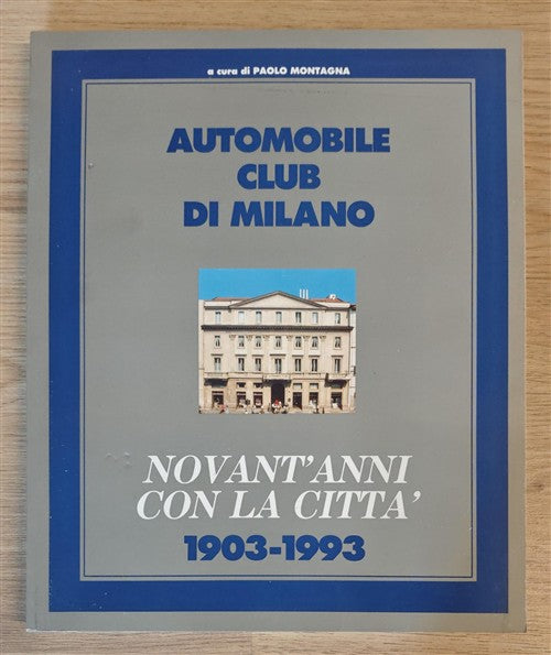 Novant'anni Con La Città 1903-1993 Automobile Club Di Milano Paolo Montagna Au