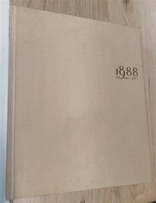 1888-1988 Cento Anni Bpci Banca Popolare Del Commercio E Industria 1988