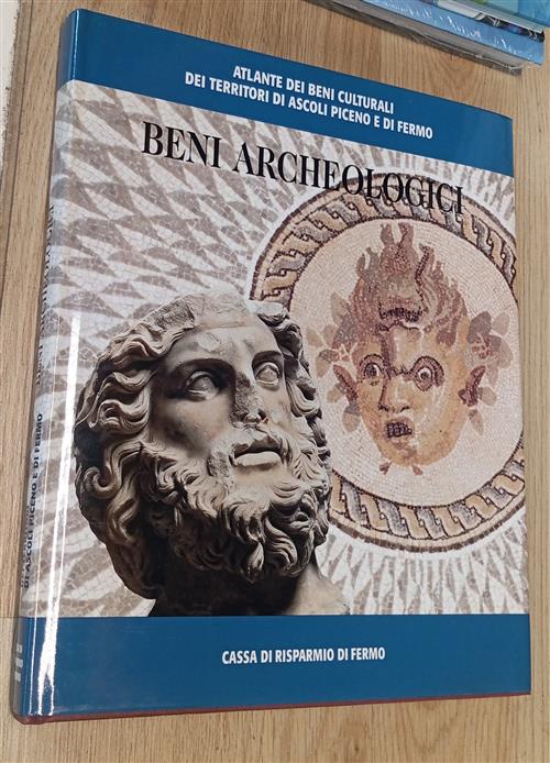 Beni Archeologici. Atlante Dei Beni Culturali Dei Territori Di Ascoli Piceno E