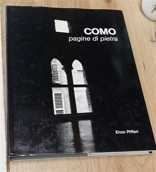 Como. Pagine Di Pietra Enzo Pifferi Editrice E. P. I. 1975
