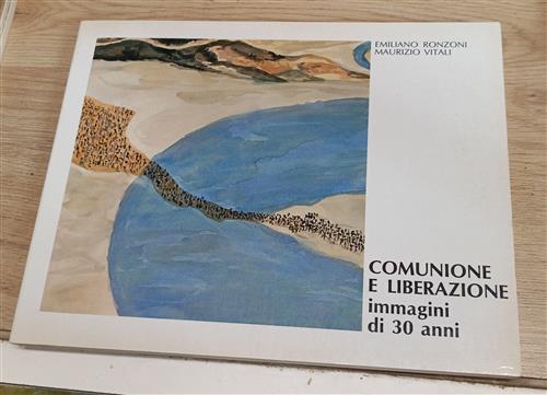 Comunione E Liberazione. Immagini Di 30 Anni Emiliano Ronzoni, Maurizio Vitali