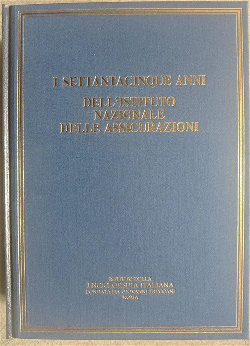 I Settantatacinque Anni Dell'istituto Nazionale Delle Assicurazioni G. Alessi,