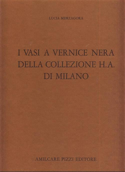 I Vasi A Vernice Nera Della Collezione H. A. Di Milano Lucia Merzagora Amilcar