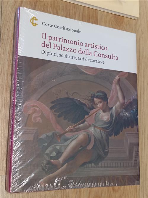 Il Patrimonio Artistico Del Palazzo Della Consulta. Dipinti, Sculture, Arti De