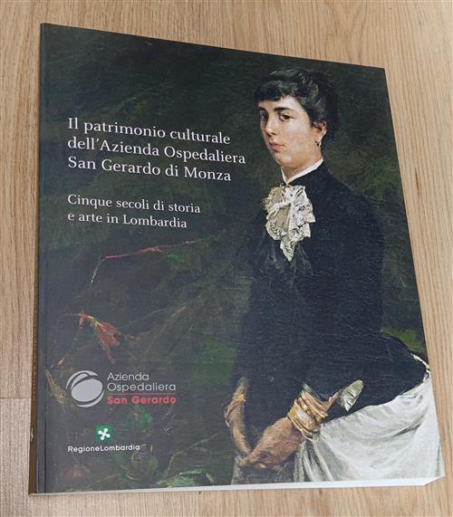 Il Patrimonio Culturale Dell'azienda Ospedaliera San Gerardo Di Monza. Cinque