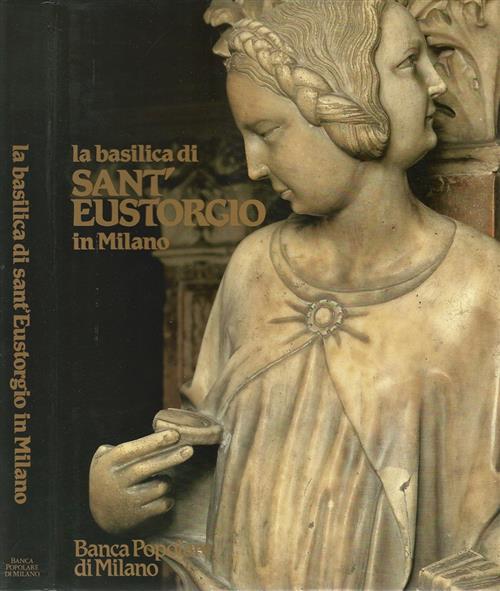La Basilica Di Sant'eustorgio In Milano Banca Popolare Di Milano 1984