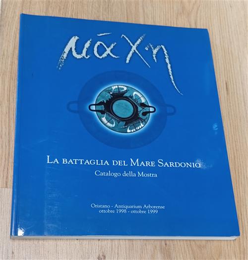 La Battaglia Del Mare Sardonio. Catalogo Della Mostra Edizioni La Memoria Stor