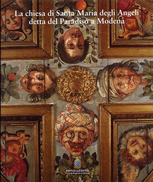 La Chiesa Di Santa Maria Degli Angeli Detta Del Paradiso A Modena Elena Corrad