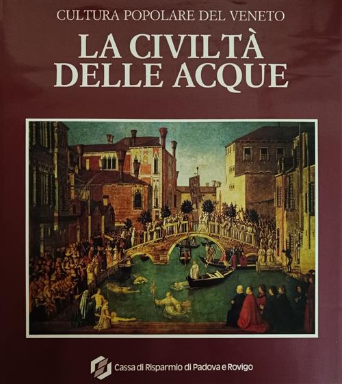 La Civiltà Delle Acque. Cultura Popolare Del Veneto M. Cortelazzo Cassa Di Ris