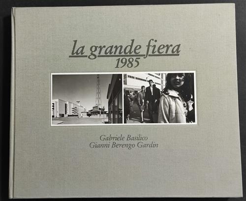 La Grande Fiera 1985 Gabriele Basilico, Gianni Berengo Gardin Fiera Milano 198