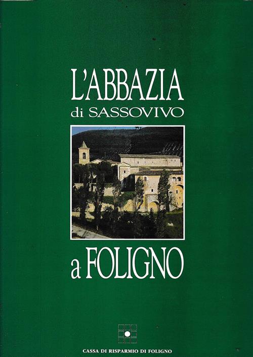 L'abbazia Di Sassovivo A Foligno Cassa Di Risparmio Di Foligno 1992