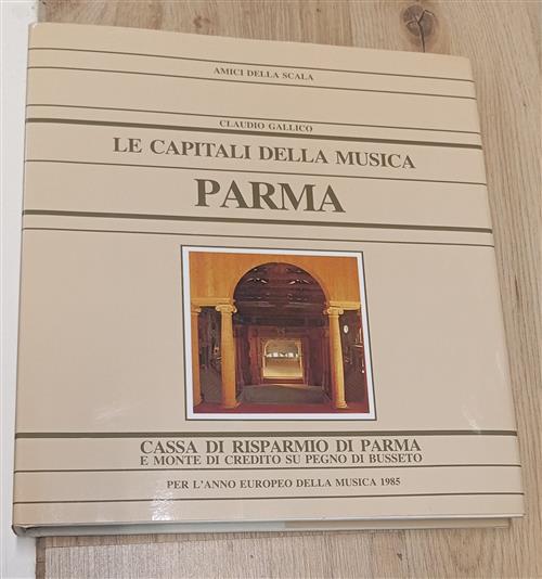 Le Capitali Della Musica: Parma Claudio Gallico Cassa Di Risparmio Di Parma 19