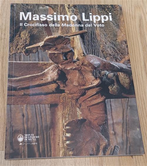 Massimo Lippi. Il Crocifisso Della Madonna Del Voto Carlo Chenis Monte Dei Pas