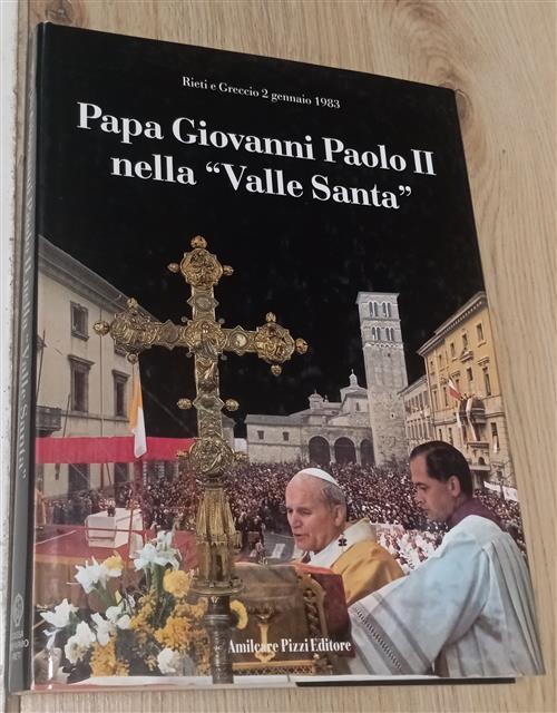 Papa Giovanni Paolo Ii Nella Valle Santa. Rieti E Greccio Amilcare Pizzi 1984