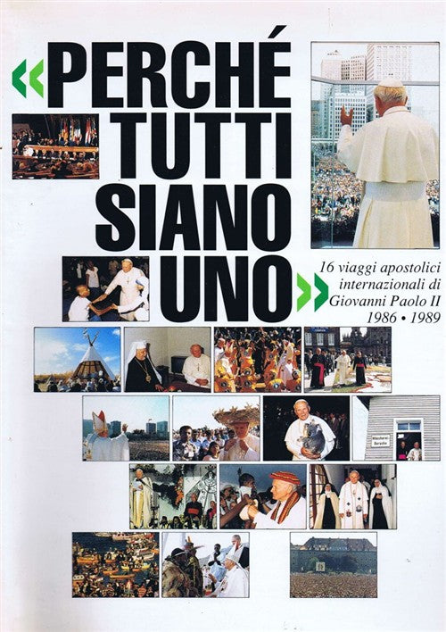 Perchè Tutti Siano Uno. 16 Viaggi Apostolici Internazionali Di Giovanni Paolo