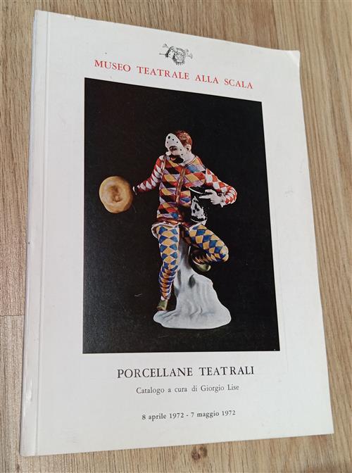 Porcellane Teatrali. Catalogo Mostra 8 Aprile 7 Maggio 1972. Museo Teatrale Al