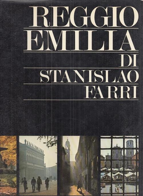 Reggio Emilia Di Stanislao Farri Stanislao Farri Bizzocchi Editore 1977
