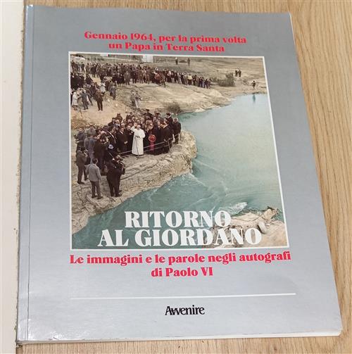 Ritorno Al Giordano. Le Immagini E Le Parole Negli Autografi Di Paolo Vi Giorg