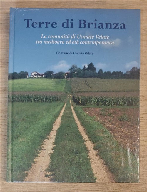 Terre Di Brianza. La Comunità Di Usmate Velate Tra Medioevo Ed Età Contemporan