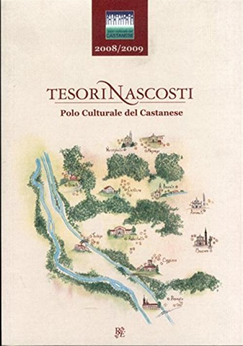 Tesori Nascosti. Polo Culturale Del Castanese. 2008 - 2009 Amilcare Pizzi 2010