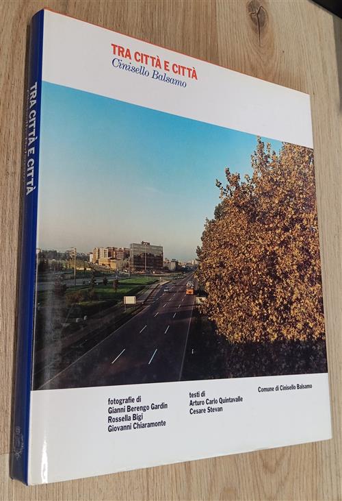 Tra Città E Città Cinisello Balsamo Arturo Carlo Quintavalle, Gianni Berengo G