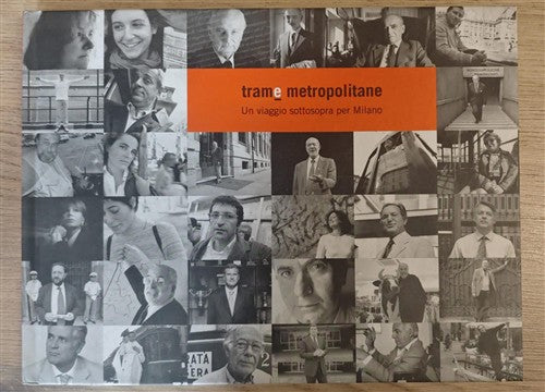 Trame Metropolitane. Un Viaggio Sottosopra Per Milano Guido Vergani Atm 2002