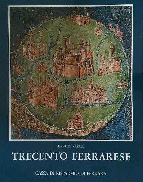 Trecento Ferrarese Ranieri Varese Cassa Risparmio Di Ferrara, Silvana 1976