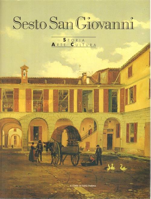 Sesto San Giovanni. Storia Arte Cultura Ezio Parma Amilcare Pizzi 1989