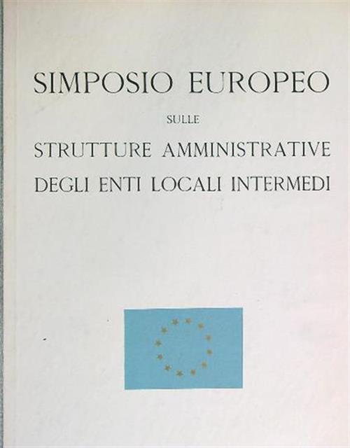 Simposio Europeo Sulle Strutture Amministrative Degli Enti Locali Intermedi Am