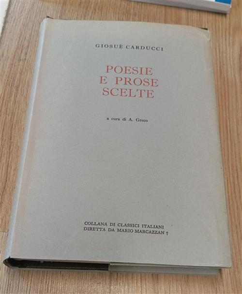 Giosuè Carducci. Poesie E Prose Scelte Aulo Greco Editrice La Scuola 1974