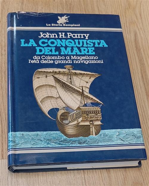 La Conquista Del Mare. Da Colombo A Magellano Letà Delle Grandi Navigazioni Jo