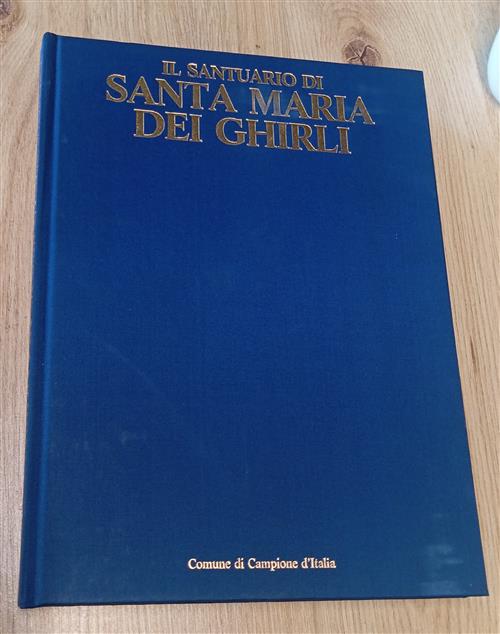 Il Santuario Di Santa Maria Dei Ghirli In Campione D’Italia Gian Alberto Dell’