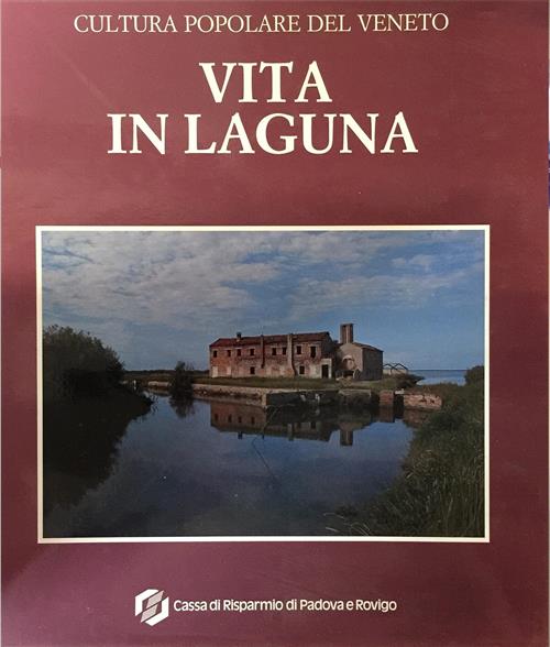 Vita In Laguna. Cultura Popolare Del Veneto Manlio Cortelazzo, Carla Marcato C
