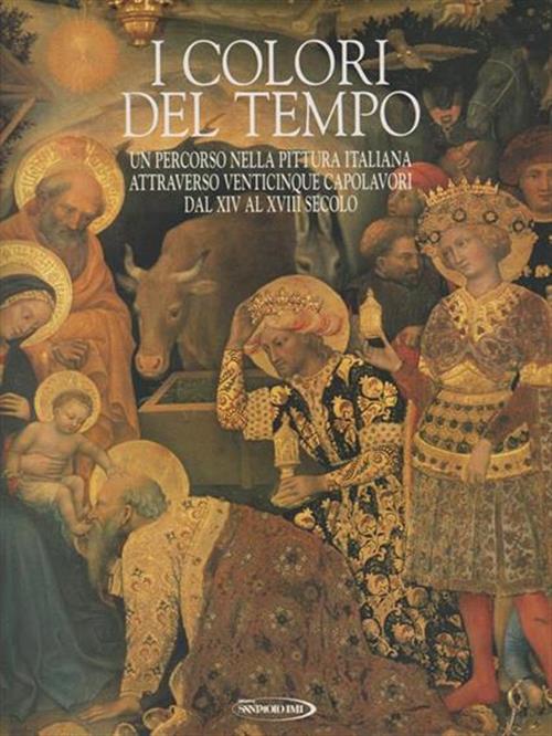 I Colori Del Tempo. Un Percorso Nella Pittura Italiana Attraverso Venticinque