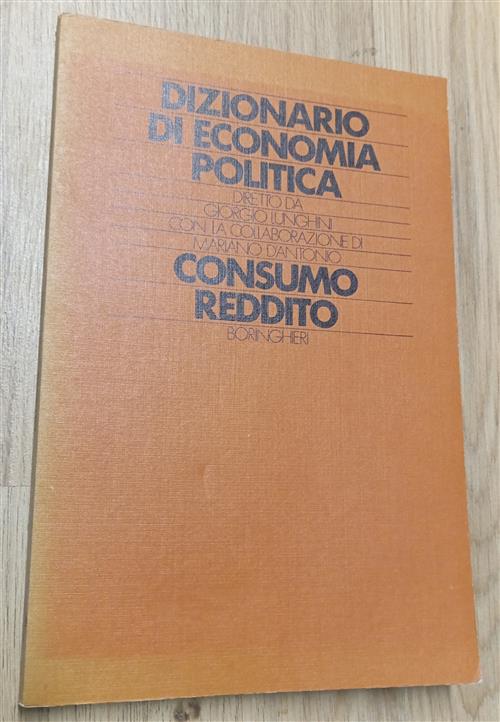Dizionario Di Economia Politica. Consumo Reddito Giorgio Lunghini Boringhieri