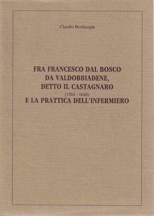 Fra Francesco Dal Bosco Di Valdobbiadene, Detto Il Castagnaro E La Pratica Del