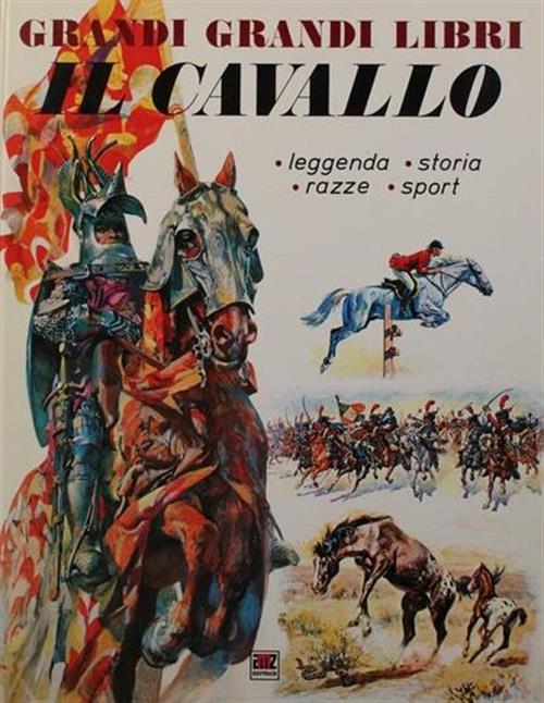 Grandi Grandi Libri. Il Cavallo Bregani Faustinelli Amz 1988