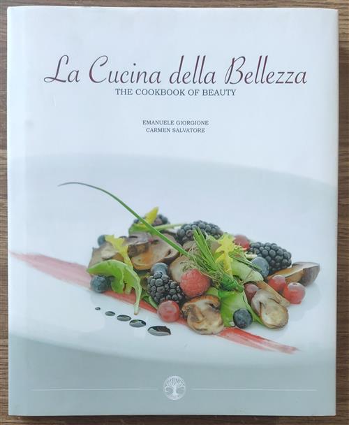 La Cucina Della Bellezza. The Cookbook Of Beauty